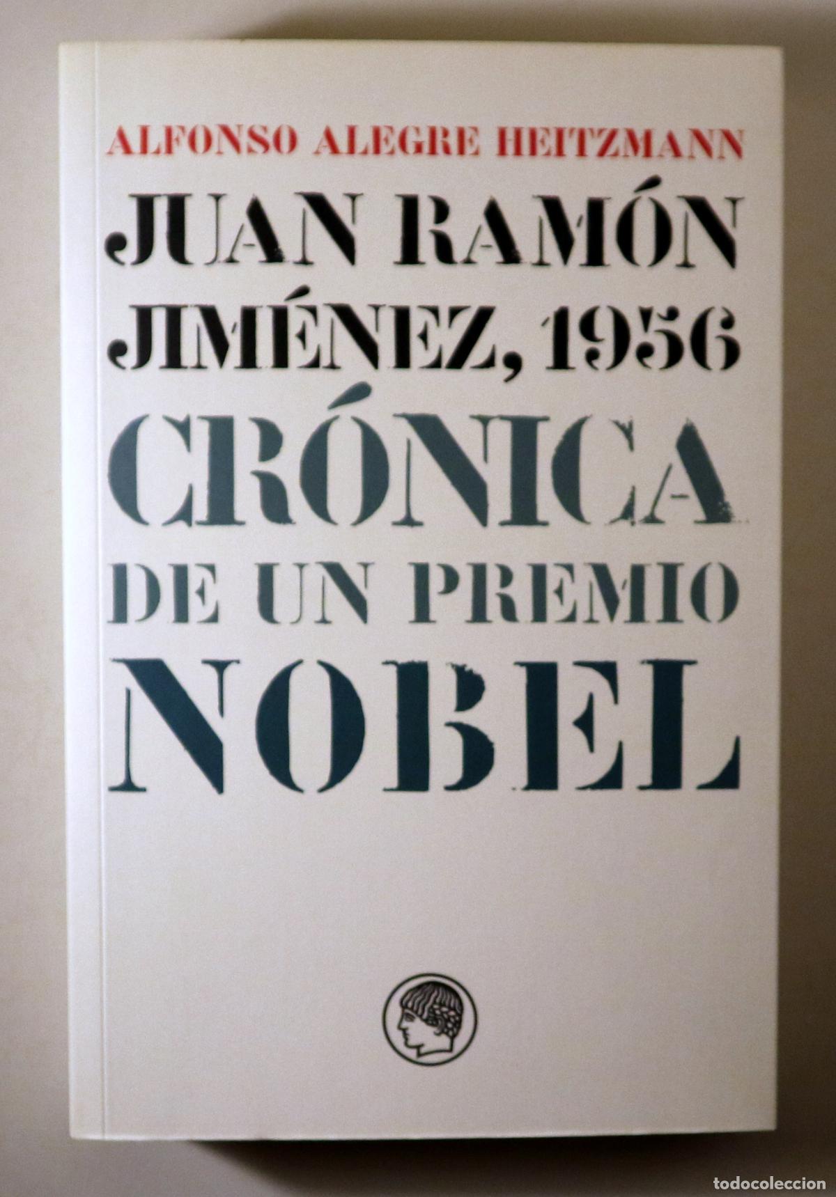 Livres d'occasion: Jim&eacute;nez, J. R. - ALEGRE HEITZMANN, Alfonso - JUAN RAM&Oacute;N JIM&Eacute;NEZ, 1956. Cr&oacute;nica de un premio Nobel -