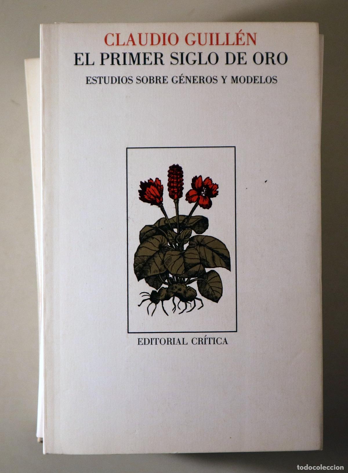 Second hand books: GUILL&Eacute;N, Claudio - EL PRIMER SIGLO DE ORO. Estudios sobre g&eacute;neros y modelos - Barcelons 1988