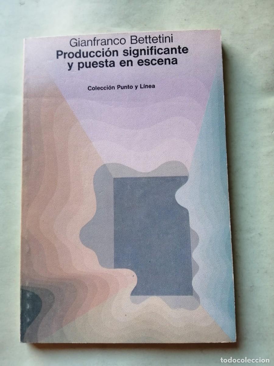 Libros de segunda mano: PRODUCCION SIGNIFICANTE Y PUESTA EN ESCENA (GIANFRANCO BETTERTINI)