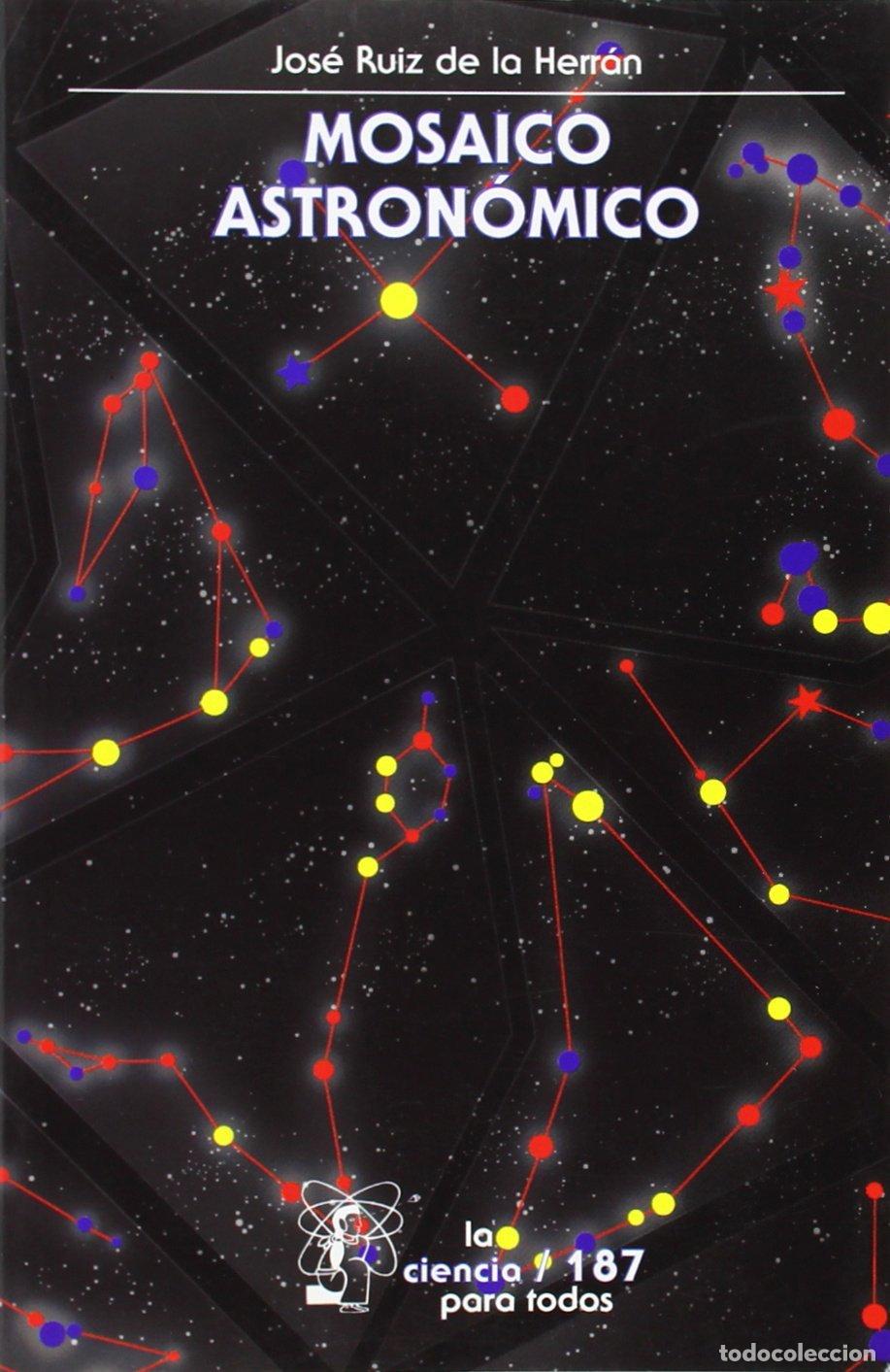Libros de segunda mano: Mosaico Astronomico - Ruiz de la Herran - Fondo de Cultura Econ&oacute;mica - Ciencia para Todos, N&ordm; 187