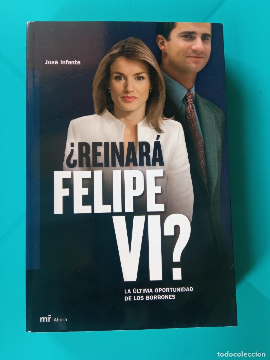 Libros de segunda mano: &iquest;Reinar&aacute; Felipe VI? Autor: Jos&eacute; Infante