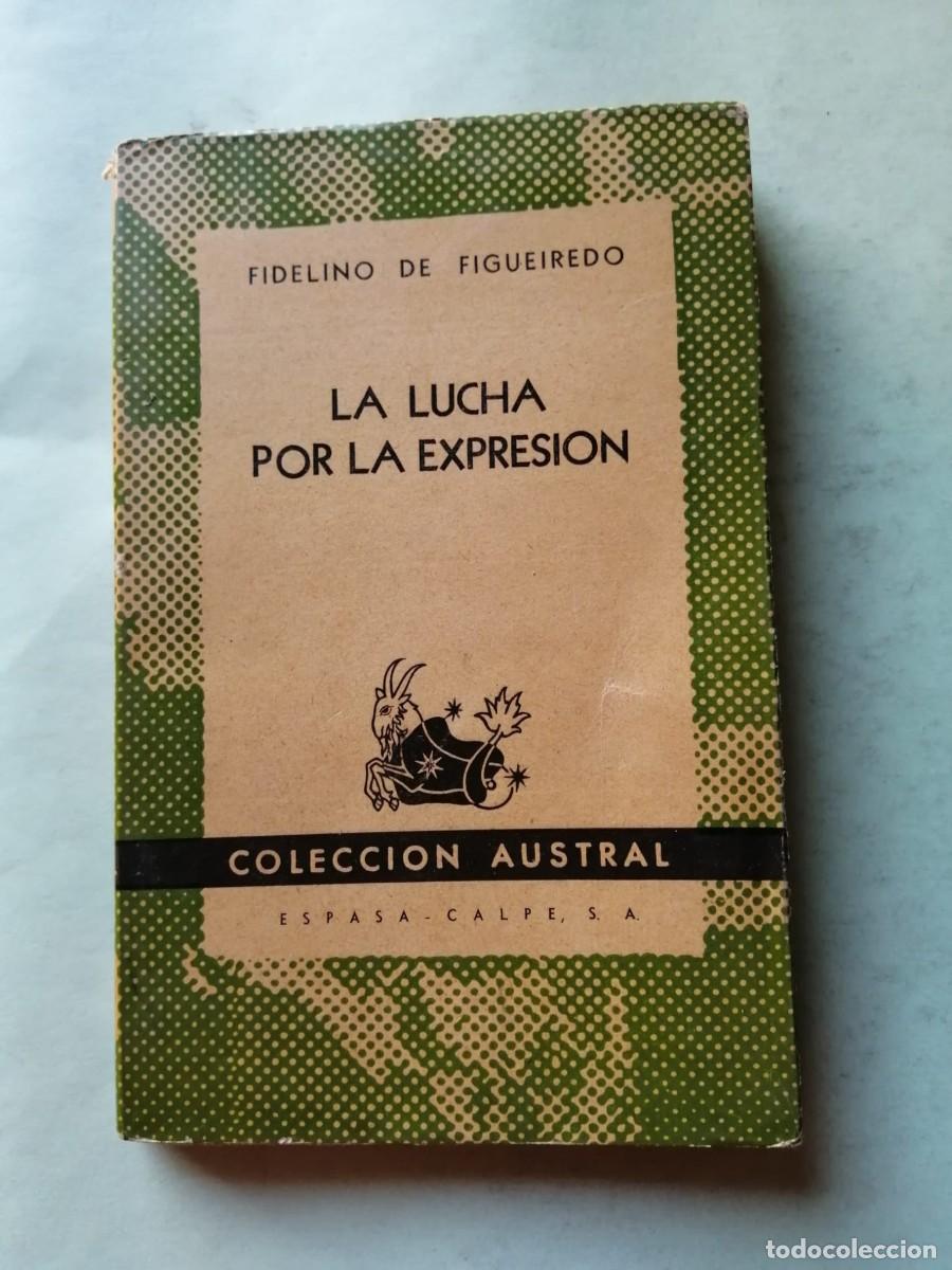 Libros de segunda mano: LA LUCHA POR LA EXPRESION (FIDELINO DE FIGUEREIDO) COLECCION AUSTRAL