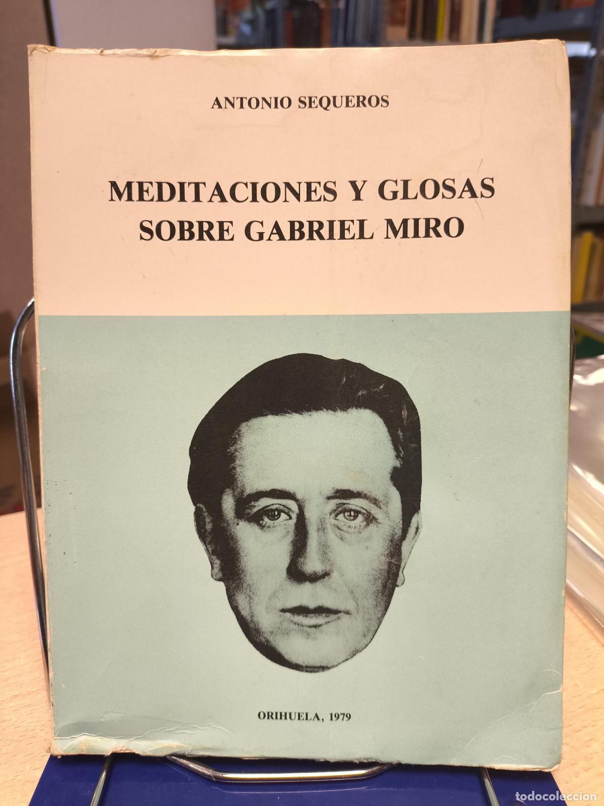 Libros de segunda mano: MEDITACIONES Y GLOSAS SOBRE GABRIEL MIRO - ANTONIO SEQUEROS - ANTONIO SEQUEROS