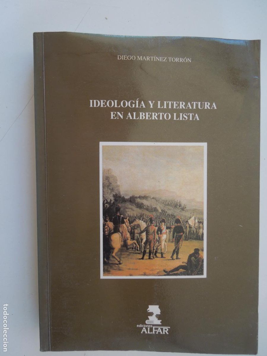 Libros de segunda mano: IDEOLOG&Iacute;A Y LITERATURA EN ALBERTO LISTA - DIEGO MART&Iacute;NEZ TORR&Oacute;N - EDICIONES ALFAR - SEVILLA 1993.