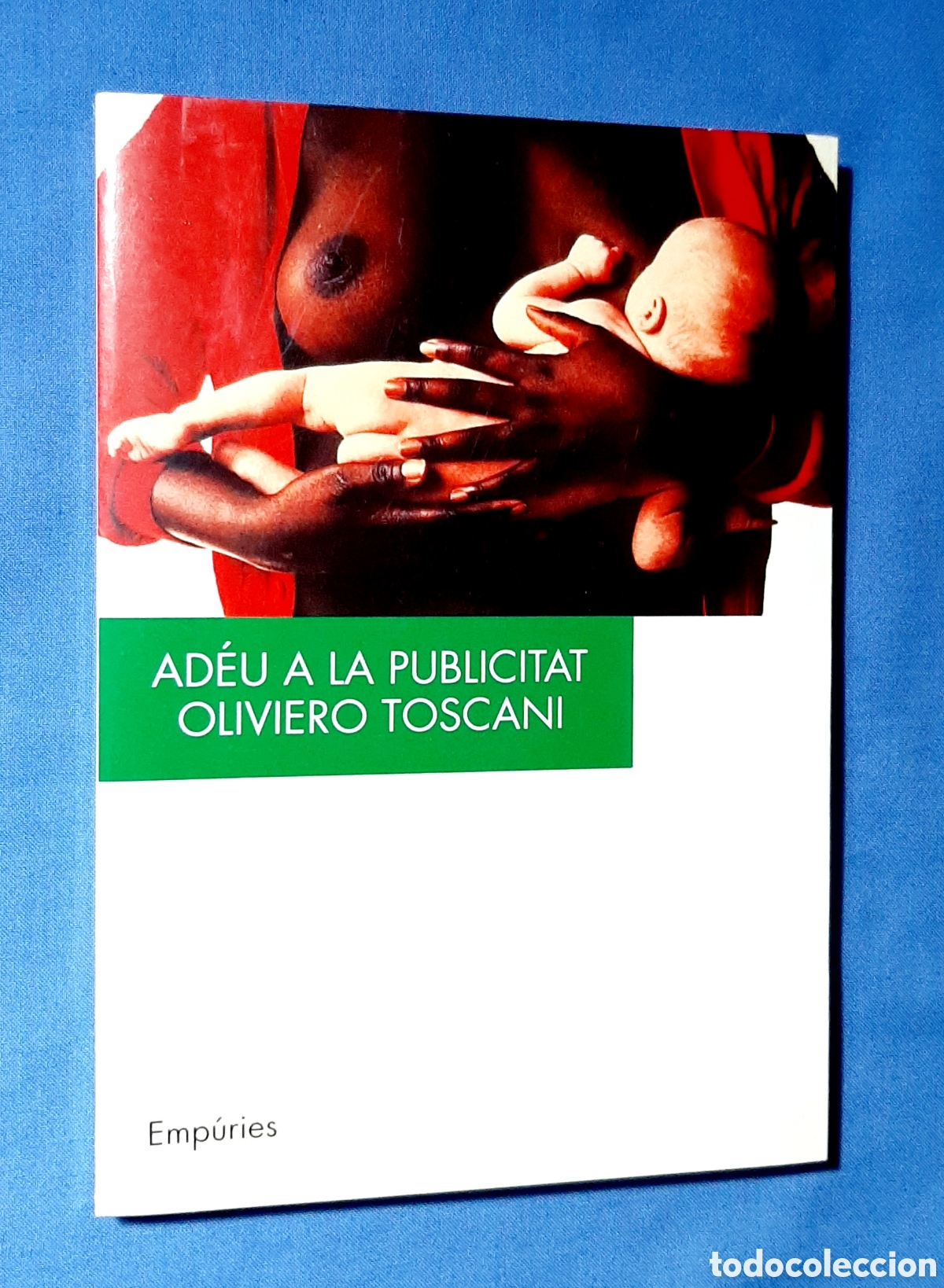 Libros de segunda mano: AD&Eacute;U A LA PUBLICITAT. OLIVIERO TOSCANI. PRIMERA EDICI&Oacute; 1996. EMP&Uacute;RIES. CASASSAS. CATAL&Agrave;. CATAL&Aacute;N.