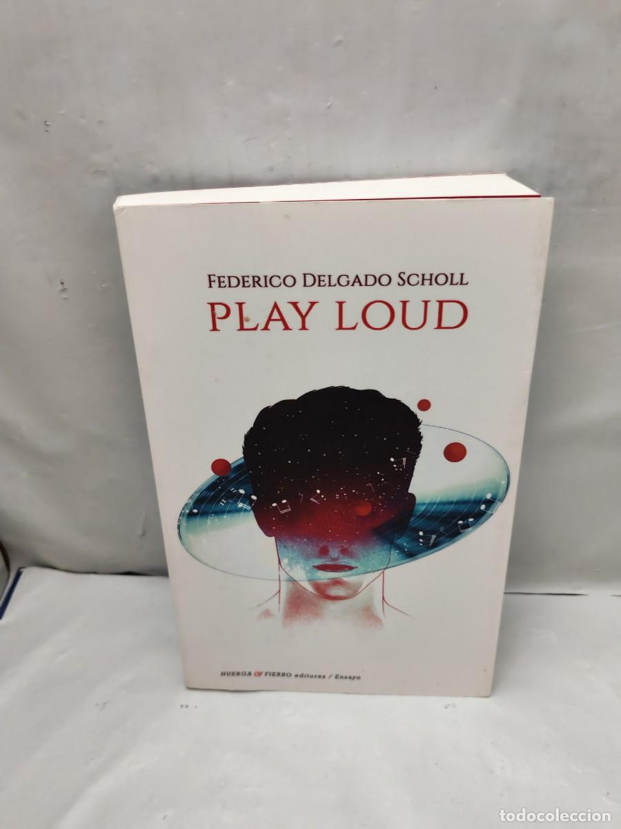 Gebrauchte B&uuml;cher: Federico Delgado Scholl: Play Loud (Dedicatoria y firma aut&oacute;grafa de autor, Primera edici&oacute;n)