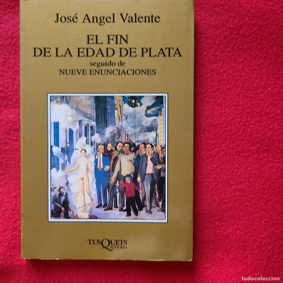 Libros de segunda mano: El fin de la edad de plata. Nueve enunciaciones. Jos&eacute; &Aacute;ngel Valente