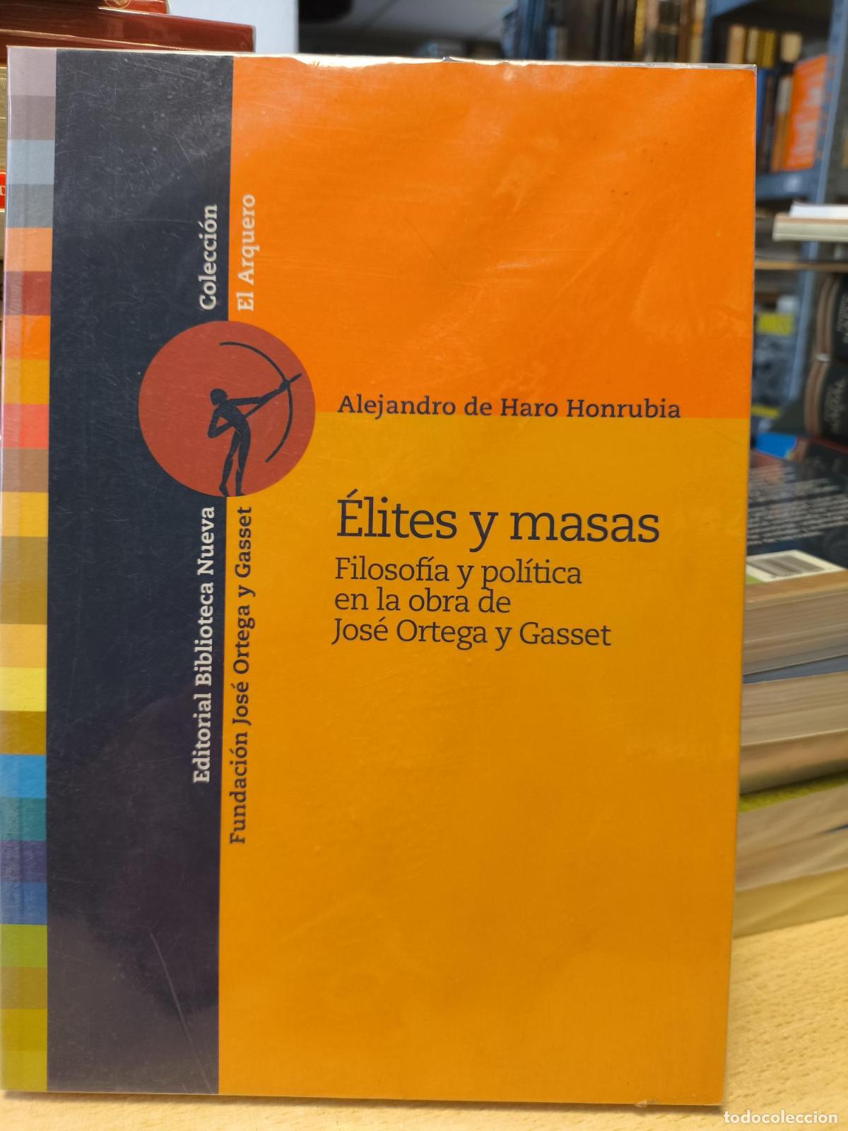 Libros de segunda mano: &Eacute;LITES Y MASAS. FILOSOF&Iacute;A Y POL&Iacute;TICA EN LA OBRA DE ORGETA Y GASSET - ALEJANDRO DE HARO