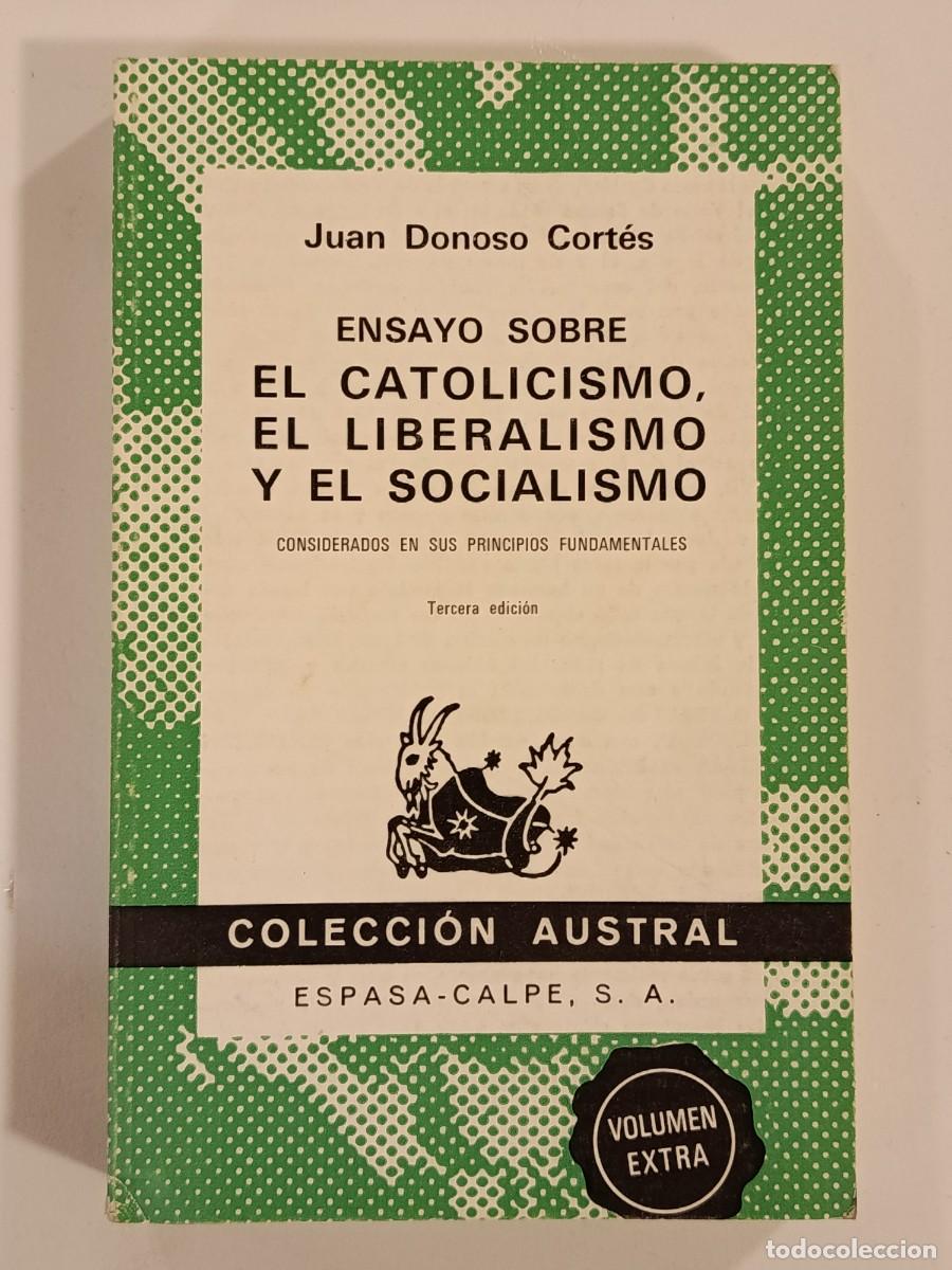 Libros de segunda mano: ENSAYO SOBRE EL CATOLICISMO EL LIBERALISMO Y EL SOCIALISMO. JUAN DONOSO CORT&Eacute;S. AUSTRAL 864. 1973