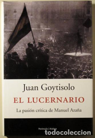 Gebrauchte B&uuml;cher: Aza&ntilde;a, Manuel - GOYTISOLO, Juan - EL LUCERNARIO. La pasi&oacute;n cr&iacute;tica de Manuel Aza&ntilde;a - Pen&iacute;nsula 2004