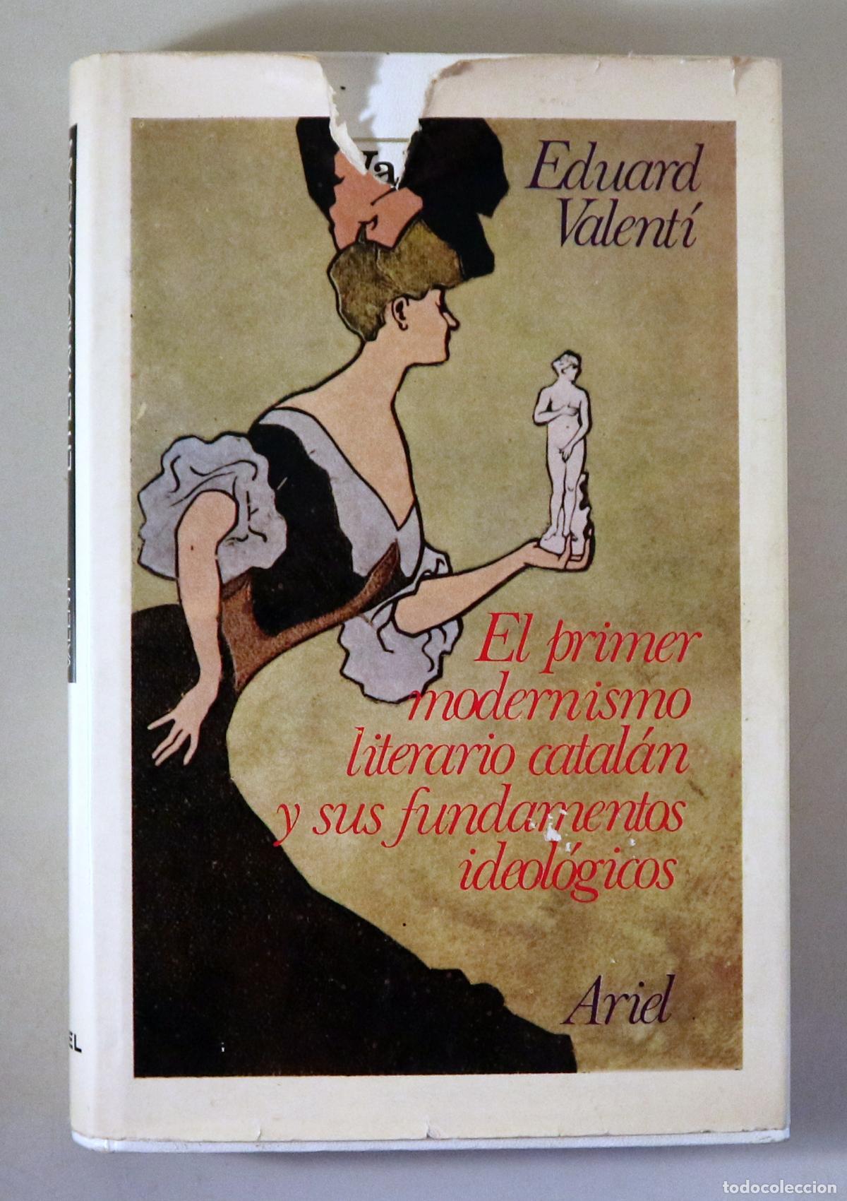 Gebrauchte B&uuml;cher: VALENT&Iacute;, Eduard - EL PRIMER MODERNISMO LITERARIO CATAL&Aacute;N Y SUS FUNDAMENTOS IDEOL&Oacute;GICOS - Barcelona 1