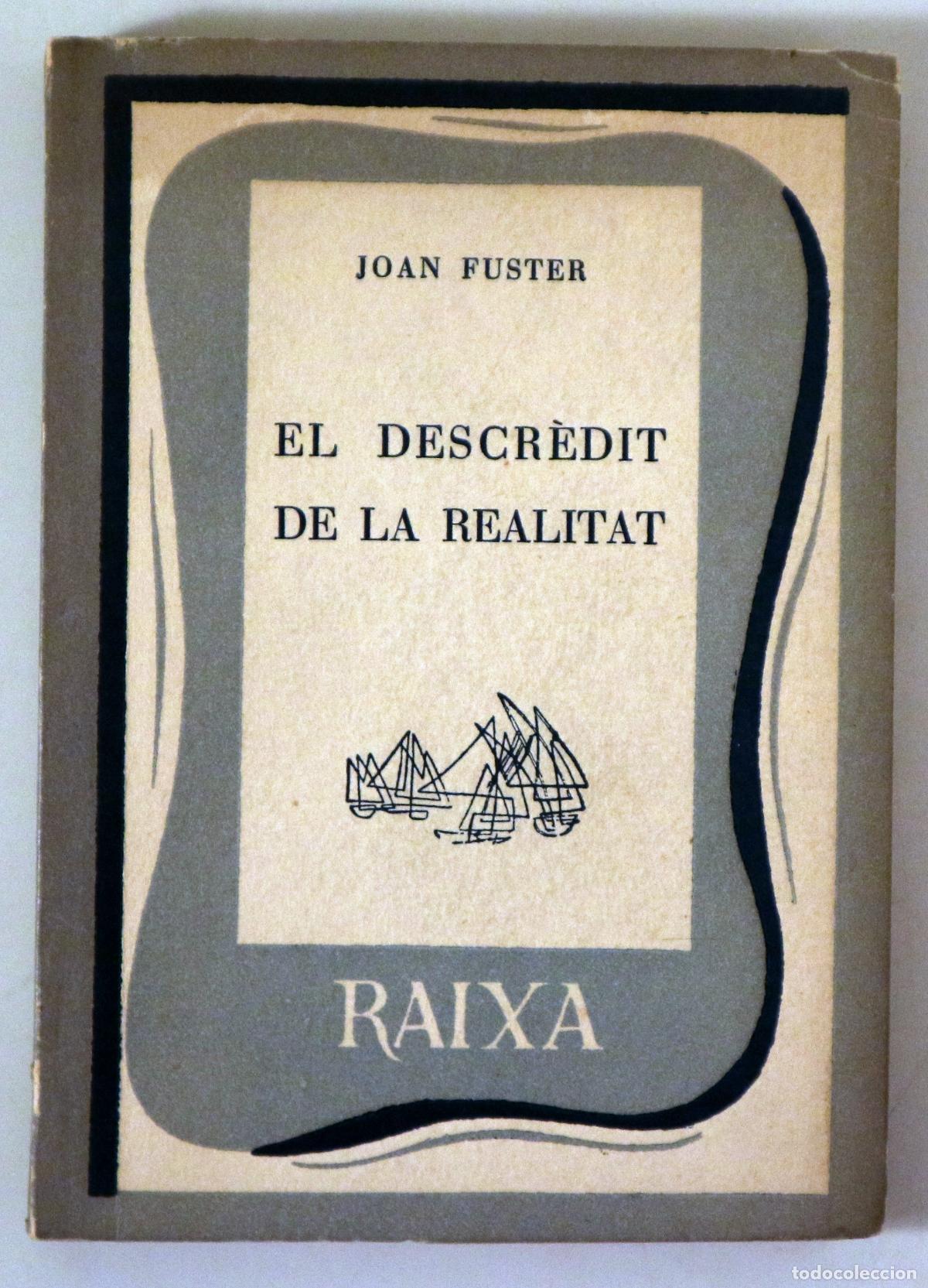 Libros de segunda mano: FUSTER, Joan - EL DESCR&Egrave;DIT DE LA REALITAT - Palma de Mallorca 1955 - 1&ordf; edici&oacute;
