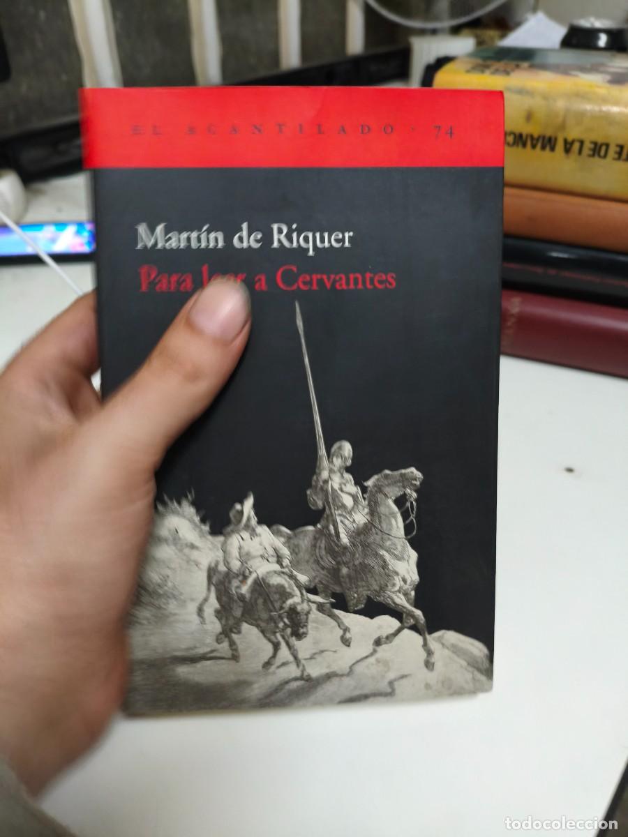 Libros de segunda mano: MART&Iacute;N DE RIQUER: PARA LEER A CERVANTES (ACANTILADO, 2005)