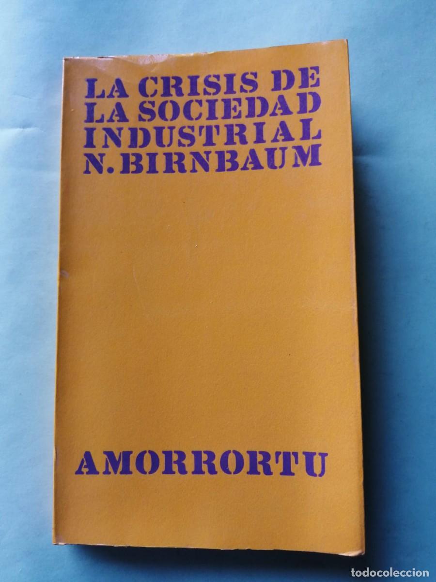 Libros de segunda mano: LA CRISIS DE LA SOCIEDAD INDUSTRIAL (N. BIRNBAUM)