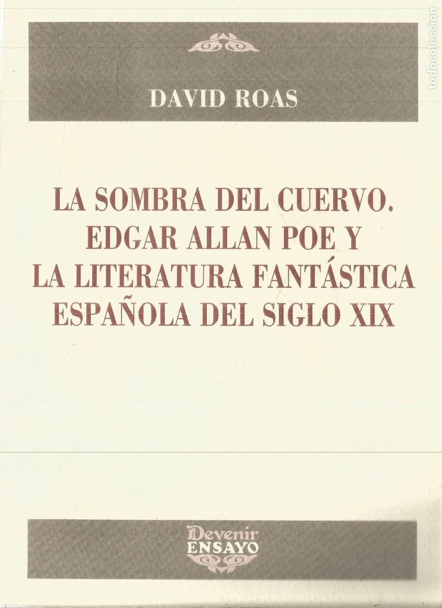 Libros de segunda mano: DAVID ROAS. LA SOMBRA DEL CUERVO. EDGAR ALLAN POE Y LA LITERATURA FANTASTICA ESPA&Ntilde;OLA EL SIGLO XIX