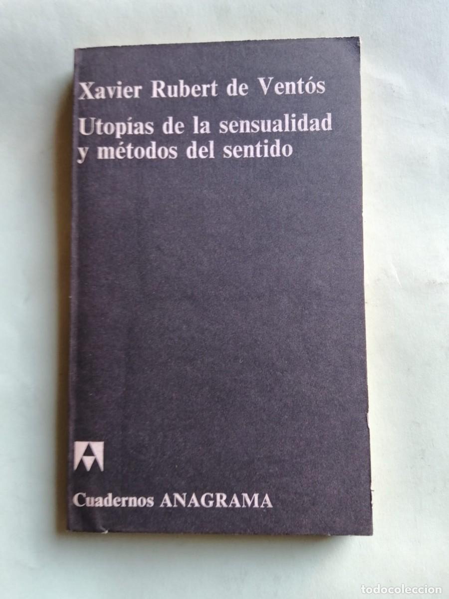 Libros de segunda mano: UTOPIAS DE LA SENSUALIDAD Y METODOS DEL SENTIDO (XAVIER RUBERT DE VENTOS)