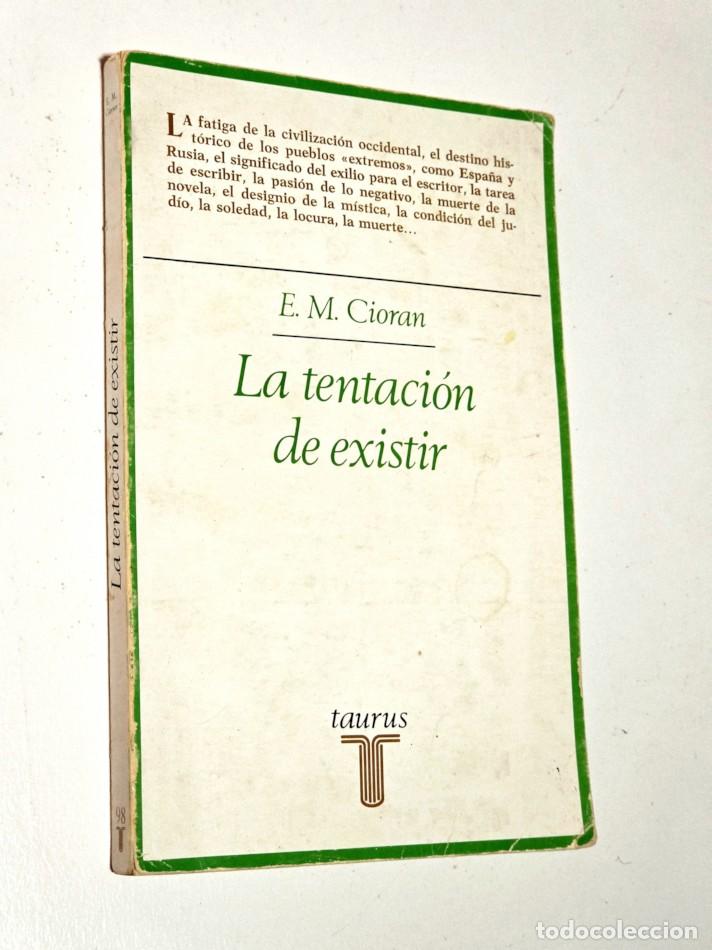 Libros de segunda mano: LA TENTACI&Oacute;N DE EXISTIR - CIORAN, E. M.