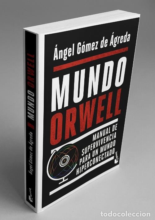 Libros de segunda mano: �F366 - MUNDO ORWELL. MANUAL DE SUPERVIVENCIA PARA UN MUNDO HIPERCONECTADO. ANGEL GOMEZ DE AGREDA.