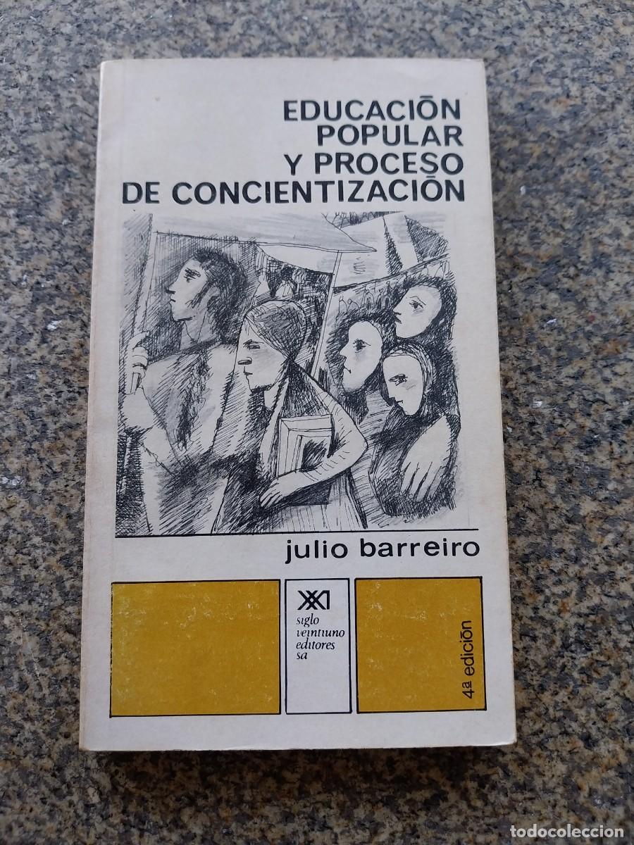 Libros de segunda mano: EDUCACION POPULAR Y PROCESO DE CONCIENTIZACION -- JULIO BARREIRO -- ENSAYO --