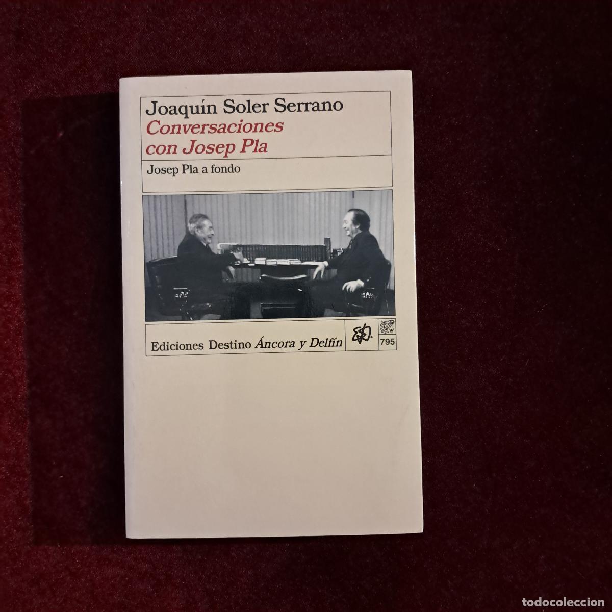 Libros de segunda mano: CONVERSACIONES CON JOSEP PLA. Joaqu&iacute;n Soler Serrano. Destino 1997
