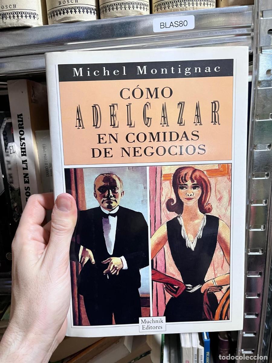Libros de segunda mano: BLAS80 &mdash; C&oacute;mo adelgazar en comidas de negocios &mdash; Michel Montignac