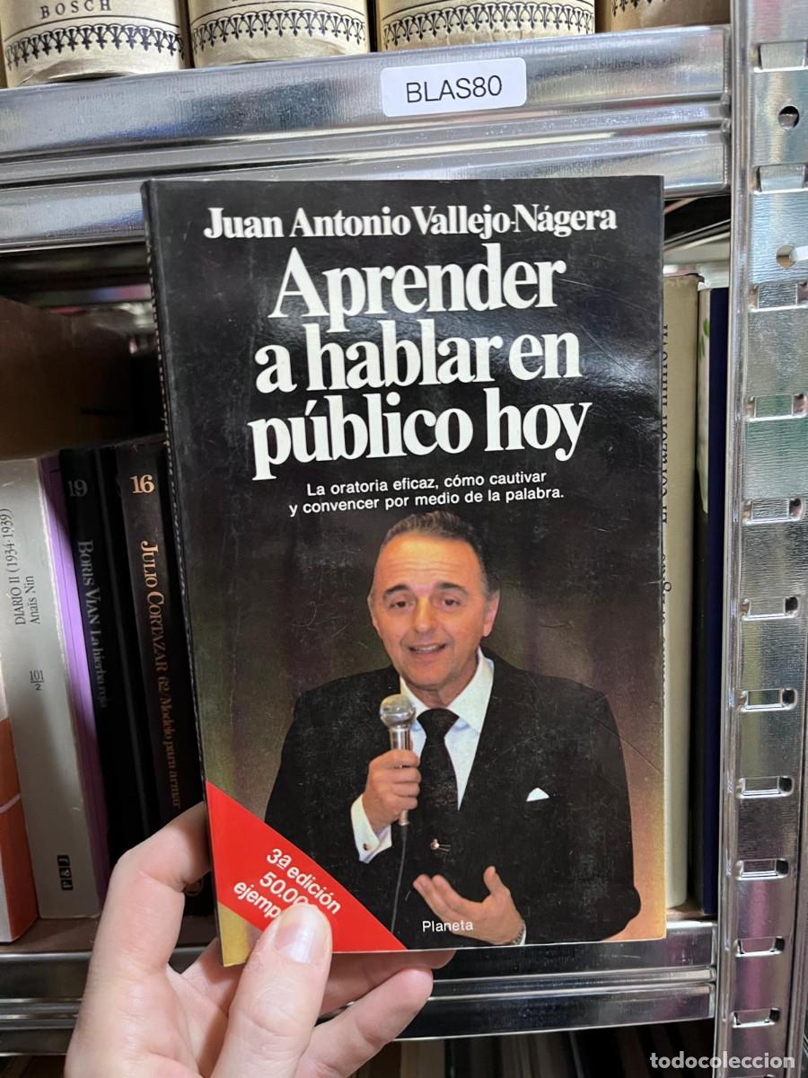 Libros de segunda mano: BLAS80 &mdash; Aprender a hablar en p&uacute;blico hoy &mdash; Juan Antonio Vallejo-N&aacute;gera