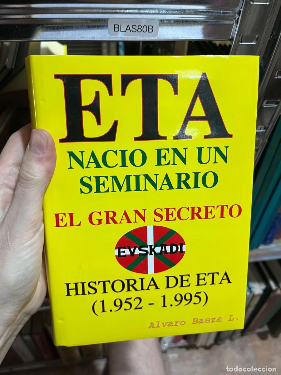 Libros de segunda mano: BLAS80B &mdash; ETA naci&oacute; en un seminario. El gran secreto. Historia de ETA (1952-1995) &mdash; &Aacute;lvaro Baeza L.