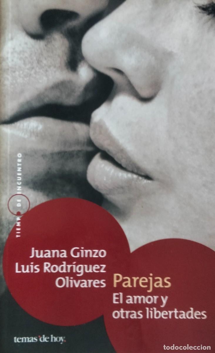 Libros de segunda mano: Juana Ginzo y Luis Rodr&iacute;guez Olivares-Parejas:el amor y otras libertades.Temas de hoy.2002.