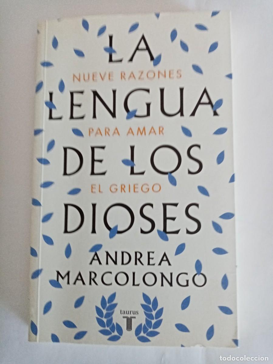 Libros de segunda mano: LA LENGUA DE LOS DIOSES. Andrea Marcolongo ( TAURUS ) - Foto 1