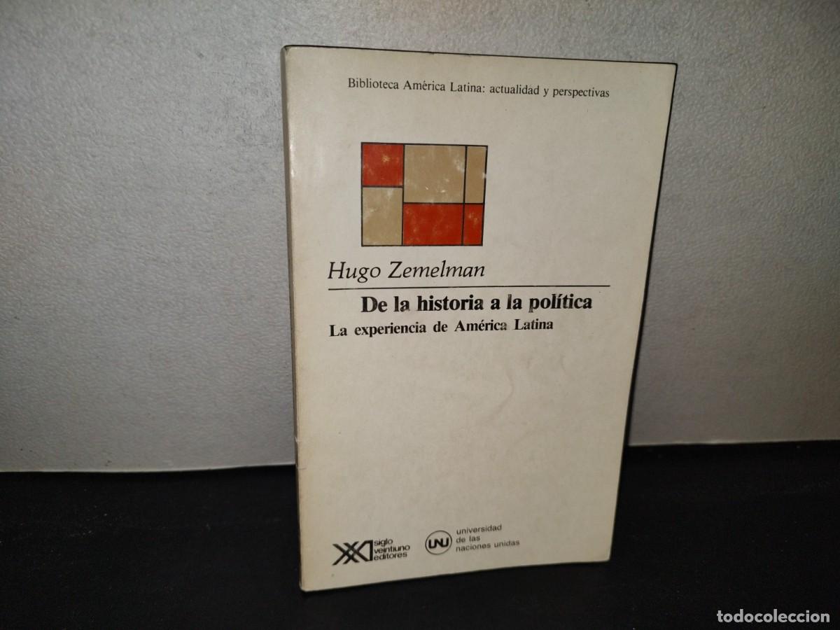 Libros de segunda mano: 219- De La Historia A La Pol&iacute;tica. La Experiencia De Am&eacute;rica Latina - Hugo Zemelman