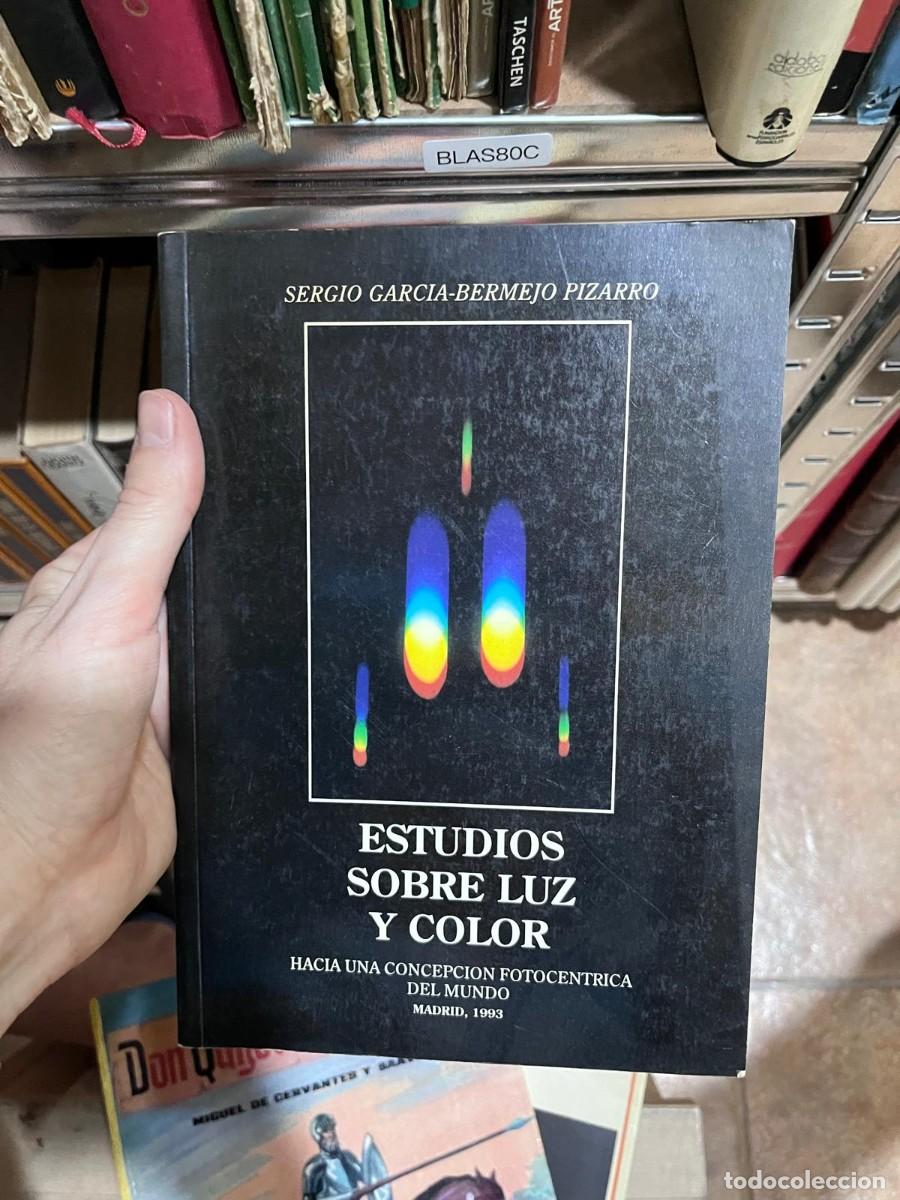 Libros de segunda mano: BLAS80C - Estudios sobre Luz y Color. Hacia una concepci&oacute;n fotoc&eacute;ntrica del mundo &mdash; Sergio Garc&iacute;a-Be