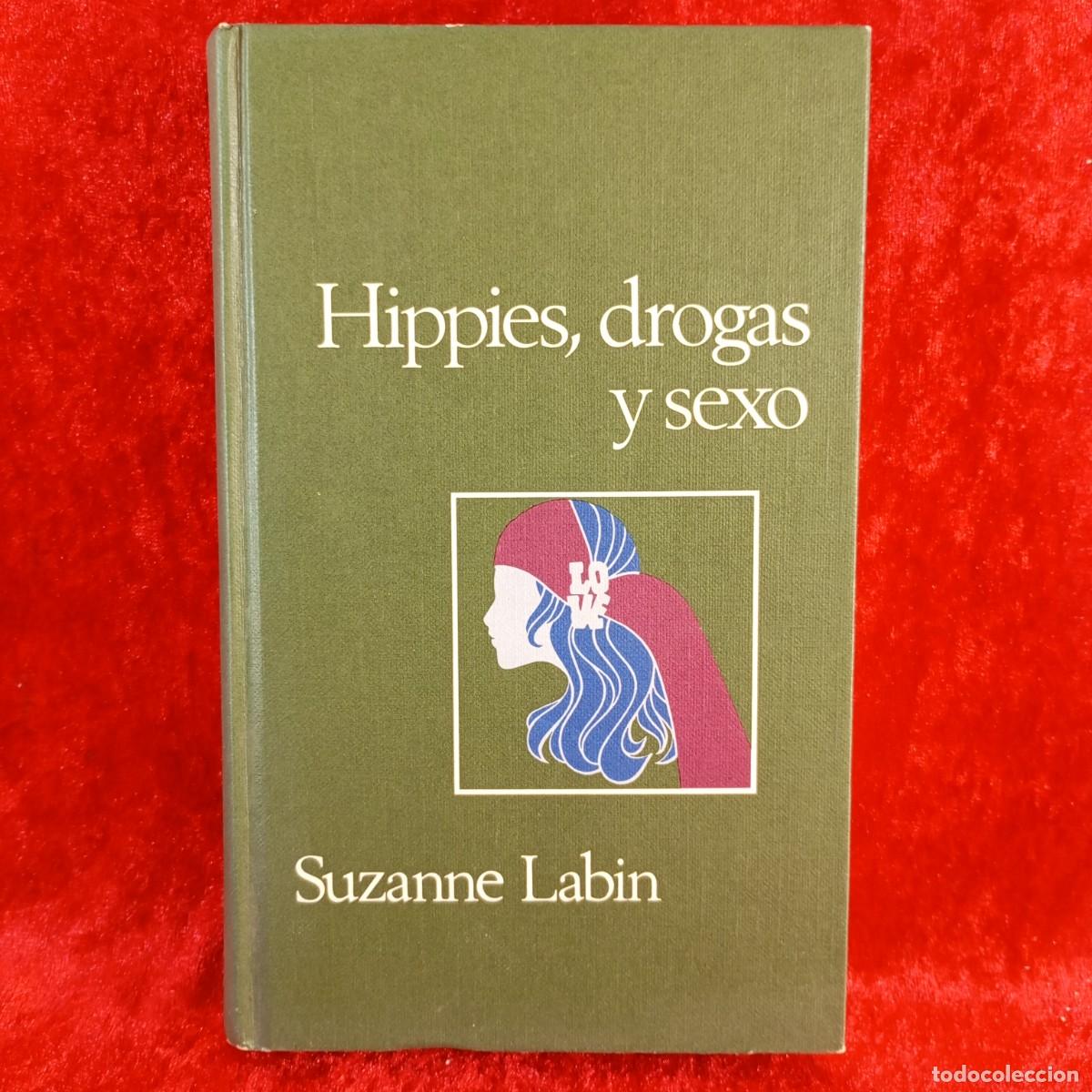Libros de segunda mano: HIPPIES, DROGAS Y SEXO - SUZANNE LABIN - C&Iacute;RCULO DE LECTORES - LUIS DE CARALT - 1974 / 5677