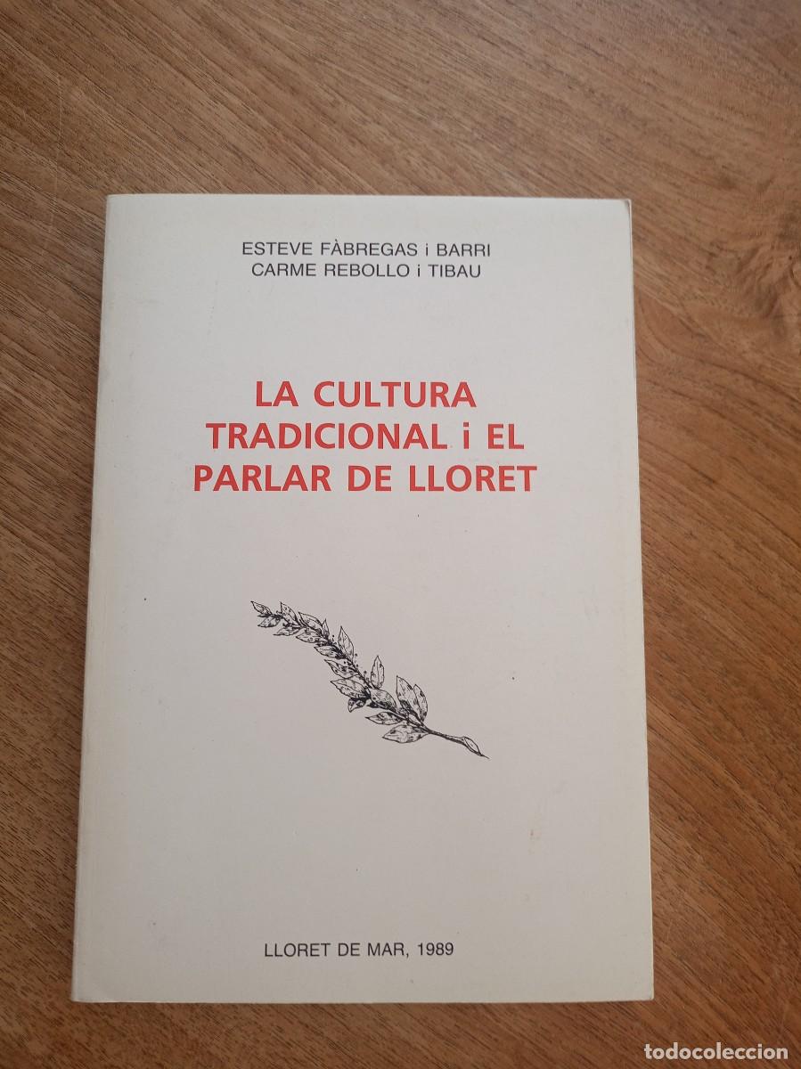 Libros de segunda mano: LA CULTURA TRADICIONAL I EL PARLAR DE LLORET. ESTEVE F&Agrave;BREGAS /CARME REBOLLO. 1&ordf; EDICI&Oacute; 1989