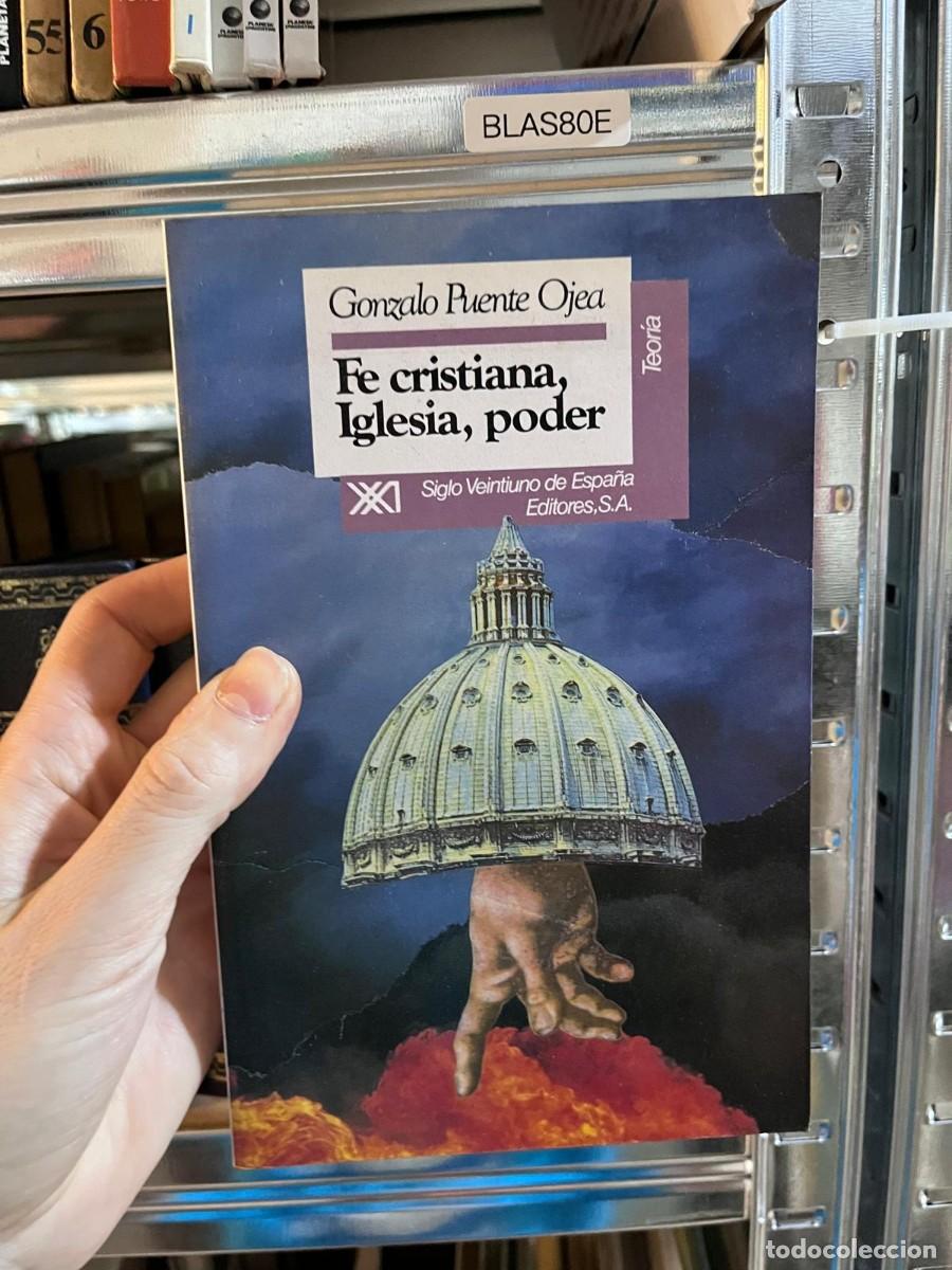 Libros de segunda mano: BLAS80E &mdash; Fe cristiana, Iglesia, poder &mdash; Gonzalo Puente Ojea &mdash; Siglo XXI de Espa&ntilde;a &mdash;