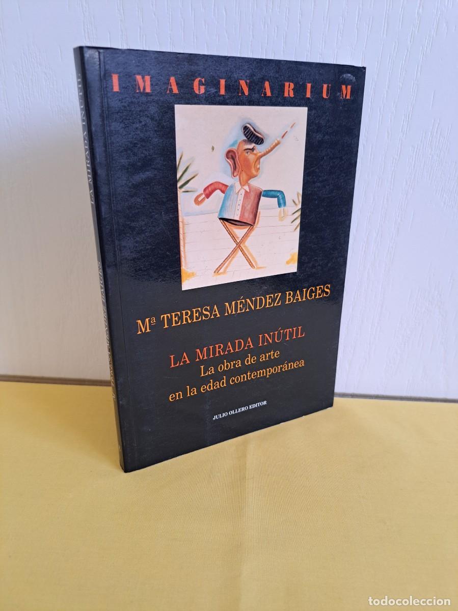 Libros de segunda mano: M&ordf; TERESA MENDEZ BAIGES - LA MIRADA INUTIL: LA OBRA DE ARTE EN LA EDAD CONTEMPORANEA - 1992