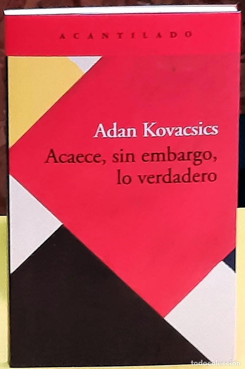 Libros de segunda mano: Acaece, sin embargo, lo verdadero. Adan Kovacsics. El Acantilado. 1&ordf;. edici&oacute;n; mayo 2025