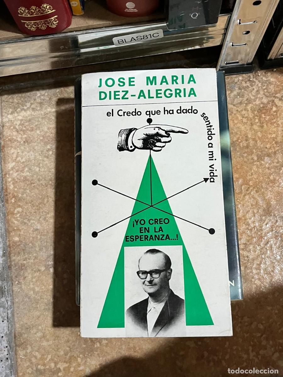 Libros de segunda mano: BLAS81C &ndash; Jos&eacute; Mar&iacute;a D&iacute;ez-Alegr&iacute;a &mdash; El Credo que ha dado sentido a mi vida.