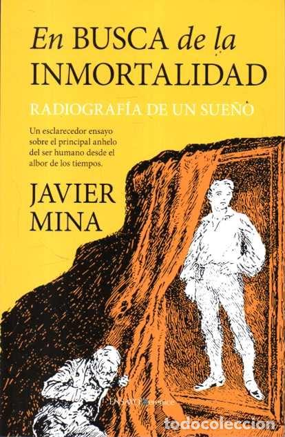Libros de segunda mano: EN BUSCA DE LA INMORTALIDAD. RADIOGRAFIA DE UN SUE&Ntilde;O. - MINA, Javier.
