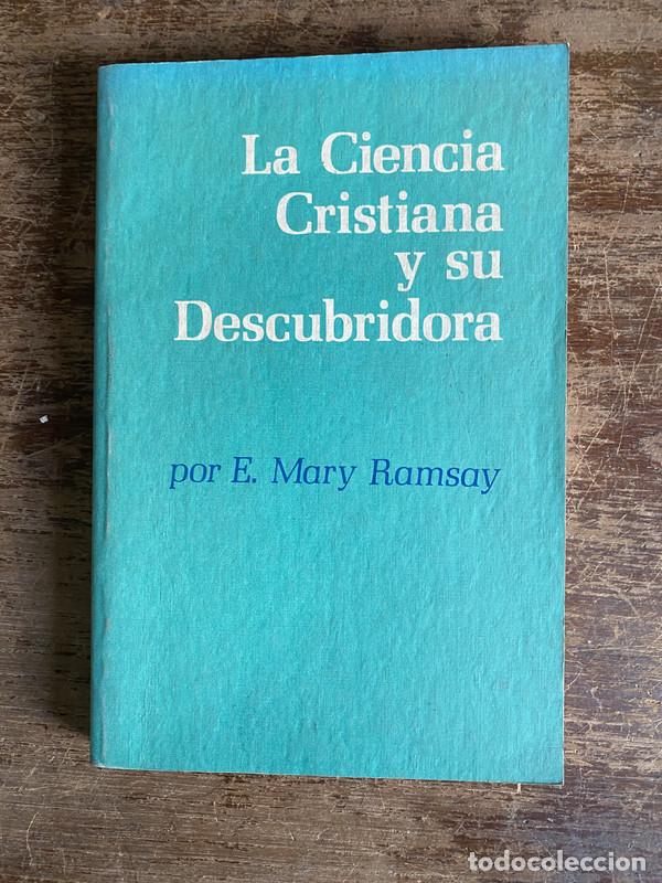 Libros de segunda mano: La Ciencia Cristiana y su Descubridora - Ramsay E. Mary