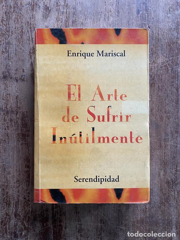 Libros de segunda mano: El Arte de Sufrir Inutilmente - Mariscal Enrique