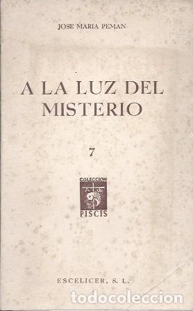 Libros de segunda mano: A LA LUZ DEL MISTERIO - COLECCI&Oacute;N PISCIS N&ordm; 7 - PEM&Aacute;N, JOS&Eacute; MAR&Iacute;A - A-PEMAN-220