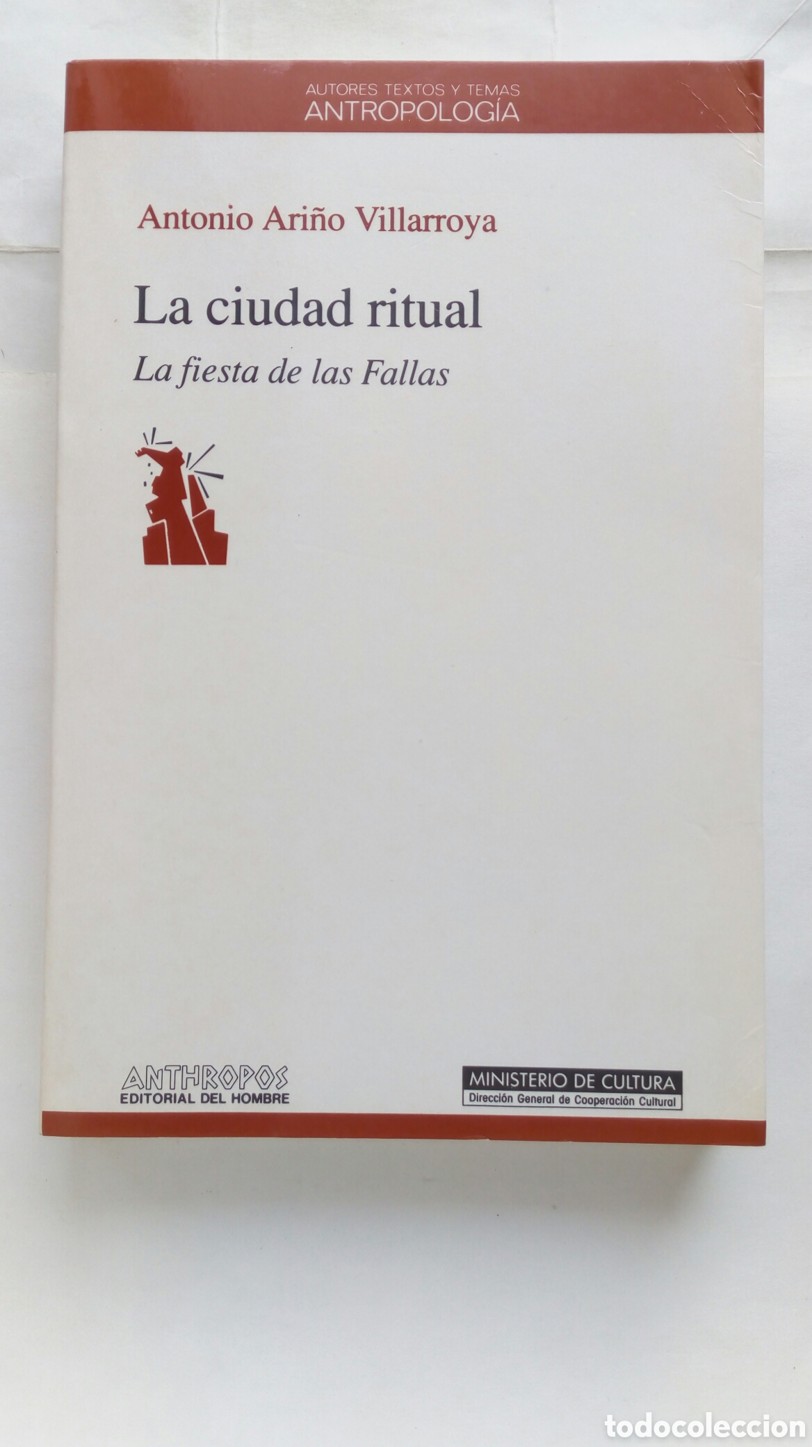 Livres d'occasion: La ciudad ritual. La fiesta de las Fallas. Antonio Ari&ntilde;o Villarroya.