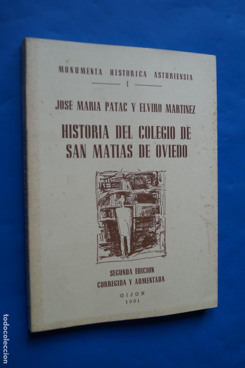 Libros de segunda mano: HISTORIA DEL COLEGIO DE SAN MATIAS DE OVIEDO. JOSE MARIA PATAC Y ELVIRO MARTINEZ