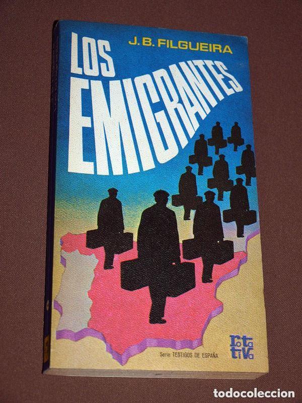 Libros de segunda mano: LOS EMIGRANTES. J. B. FILGUEIRA. COLECCI&Oacute;N ROTATIVA N&ordm; 161, TESTIGOS DE ESPA&Ntilde;A. PLAZA Y JAN&Eacute;S, 1976