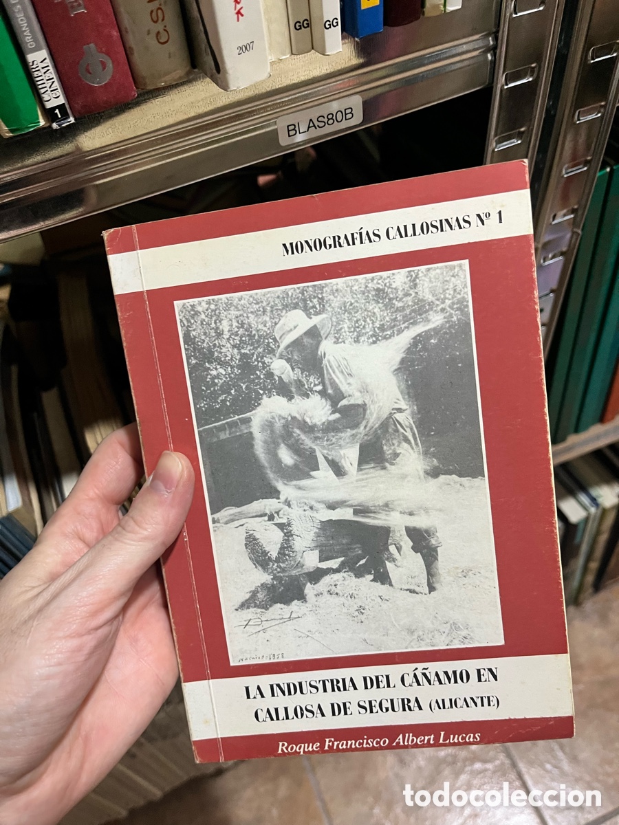 Libros de segunda mano: Blas80B LA INDUSTRIA DEL C&Aacute;&Ntilde;AMO EN CALLOSA DE SEGURA (ALICANTE). Roque Francisco Albert Lucas