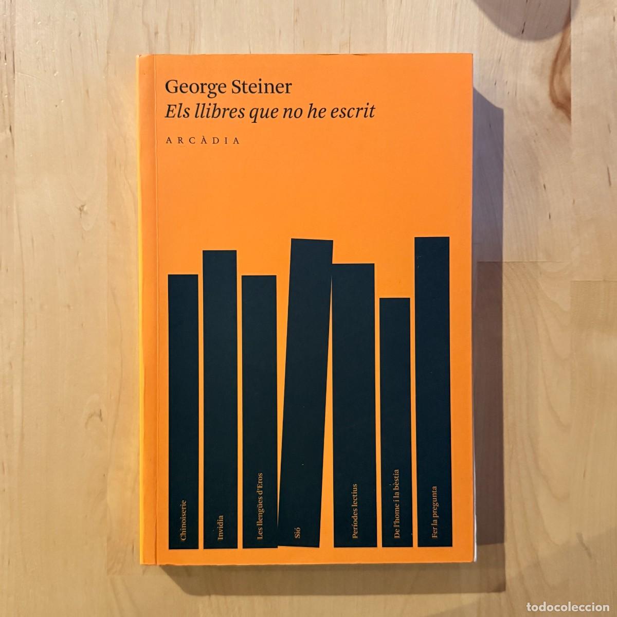 Libros de segunda mano: Els llibres que no he escrit - George Steiner - Arc&agrave;dia