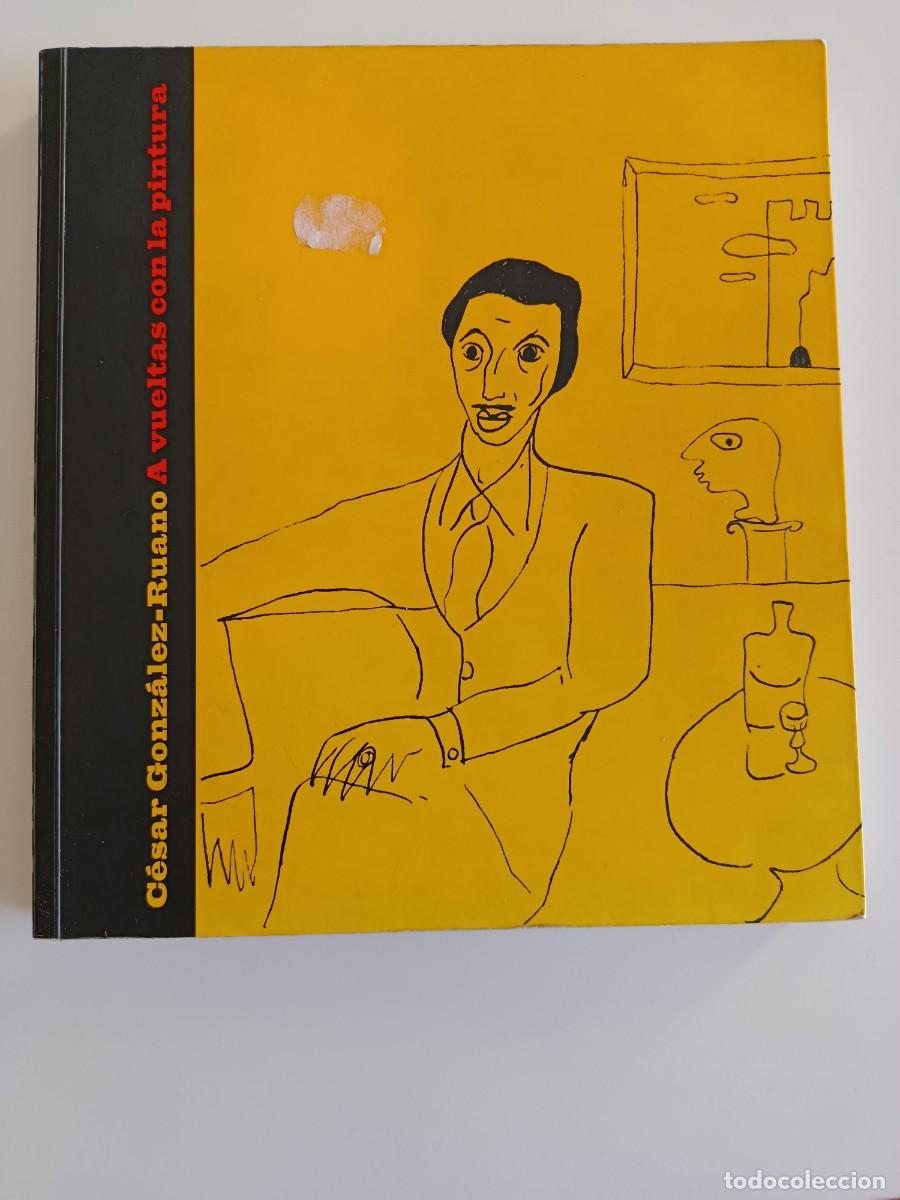 Libros de segunda mano: C&Eacute;SAR GONZ&Aacute;LEZ RUANO AVUELTAS CON LA PINTURA. VARIOS AUTORES. MAPFRE. 2003