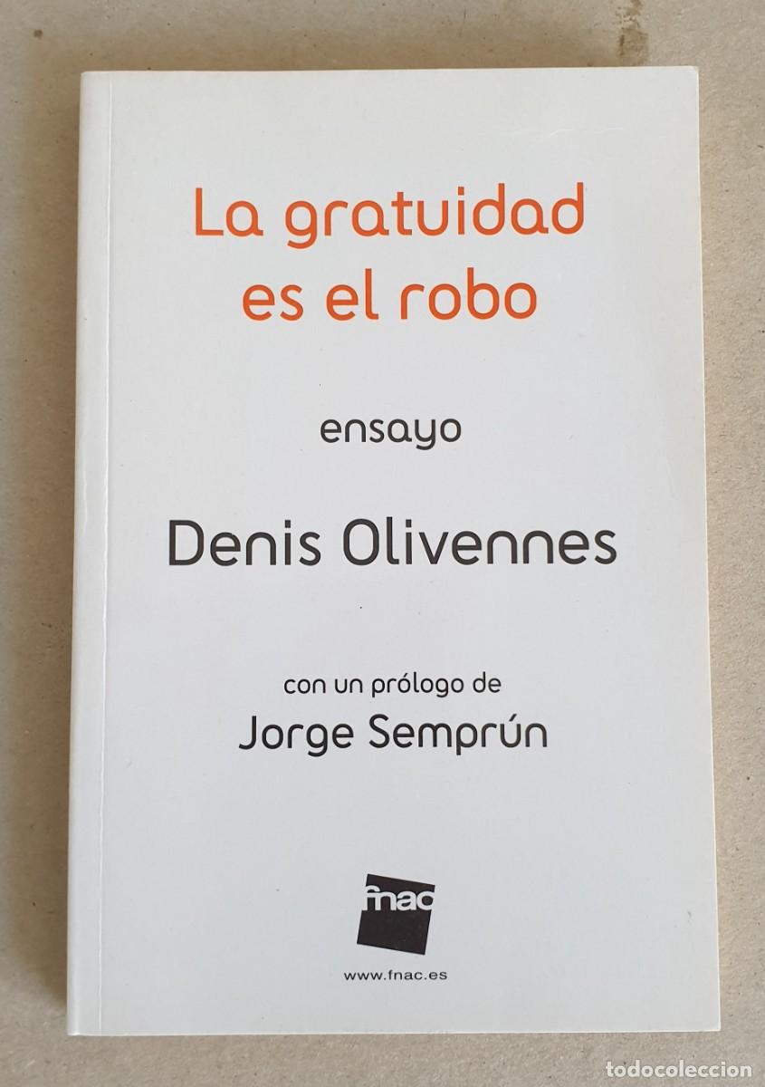 Libros de segunda mano: La gratitud es el robo. Ensayo. Denis Olivennes. Pr&oacute;logo de Jorge Sempr&uacute;n.