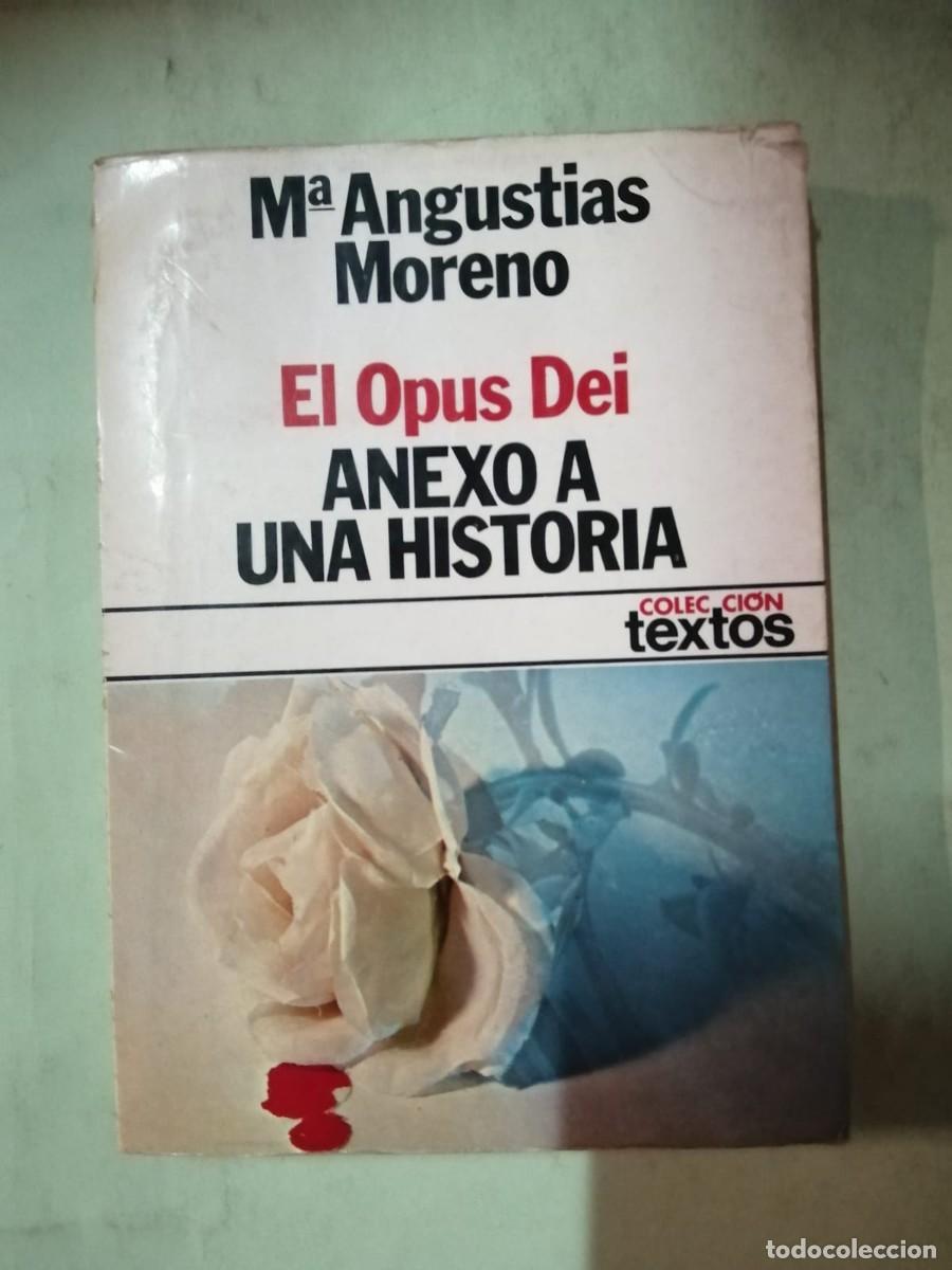 Libros de segunda mano: EL OPUS DEI, ANEXO A UNA HISTORIA (MARIA ANGUSTIAS MORENO)