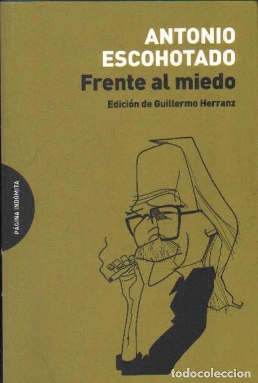 Libros de segunda mano: FRENTE AL MIEDO. ESCOHOTADO, ANTONIO. A-ENS-679